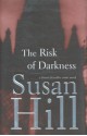 The Risk of Darkness - Susan Hill