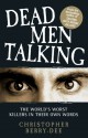 Dead Men Talking: The World's Worst Killers in Their Own Words - Christopher Berry-Dee