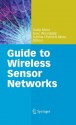 Guide to Wireless Sensor Networks (Computer Communications and Networks) - Sudip Misra, Isaac Woungang, Subhas Chandra Misra