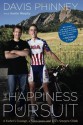 The Happiness of Pursuit: A Father's Courage, a Son's Love and Life's Steepest Climb - Davis Phinney, Austin Murphy