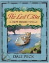 The Lost Cities: A Drift House Voyage - Dale Peck, Michael Terry