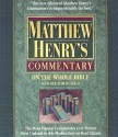 Matthew Henry's Commentary on the Whole Bible: Complete and Unabridged in 6 Volumes - Matthew Henry