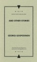 And Other Stories - Георги Господинов, Georgi Gospodinov, Alexis Levitin, Magdalena Levy