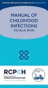 Manual of Childhood Infections: The Blue Book - Mike Sharland, Andrew Cant, E. Graham Davies, David A. C. Elliman