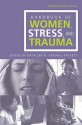 The Handbook Of Women, Stress, And Trauma - Kathleen A. Kendall-Tackett