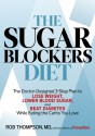 The Sugar Blockers Diet: The Doctor-Designed 3-Step Plan to Lose Weight, Lower Blood Sugar, and Beat Diabetes While Eating the Carbs You Love - Rob Thompson, Editors of Prevention