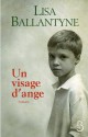 Un visage d'ange (ROMAN) (French Edition) - Lisa Ballantyne, Anne-Sylvie Homassel