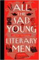 All the Sad Young Literary Men - Keith Gessen