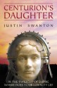 Centurion's Daughter - Justin Swanton