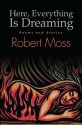 Here, Everything Is Dreaming (Excelsior Editions) - Robert Moss