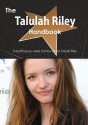 The Talulah Riley Handbook - Everything You Need to Know about Talulah Riley - Emily Smith