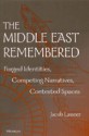 The Middle East Remembered: Forged Identities, Competing Narratives, Contested Spaces - Jacob Lassner