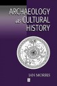 Archaeology as Cultural History - Ian Matthew Morris, Ann Kim Morris