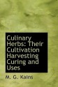 Culinary Herbs Their Cultivation Harvesting Curing and Uses - M.G. Kains