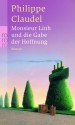 Monsieur Linh und die Gabe der Hoffnung - Philippe Claudel, Christiane Seiler