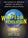 The Wikipedia Revolution: How a Bunch of Nobodies Created the World's Greatest Encyclopedia - Andrew Lih, Patrick G. Lawlor, Lloyd James