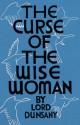 The Curse of the Wise Woman (Valancourt 20th Century Classics) - Mark Valentine, Lord Dunsany