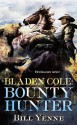 Bladen Cole: Bounty Hunter - Bill Yenne