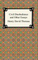 Civil Disobedience and Other Essays (Collected Essays) - Henry David Thoreau