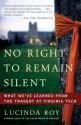 No Right to Remain Silent: What We've Learned from the Tragedy at Virginia Tech - Lucinda Roy