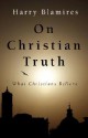 On Christian Truth - Harry Blamires