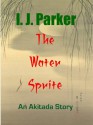 The Water Sprite (Sugawara Akitada Stories) - I.J. Parker