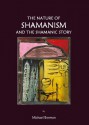 The Nature of Shamanism and the Shamanic Story - Michael Berman