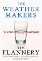 The Weather Makers The History And Future Impact Of Climate Change - Tim Flannery