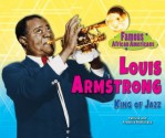 Louis Armstrong: King of Jazz (Famous African Americans) - Patricia C. McKissack, Fredrick L. McKissack