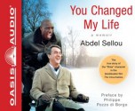 You Changed My Life (Library Edition): A Memoir - Abdel Sellou