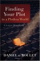 Finding Your Plot in a Plotless World: A Little Direction - Daniel de Roulet