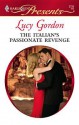 The Italian's Passionate Revenge (Harlequin Presents #2726) - Lucy Gordon