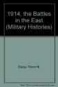 1914, the Battles in the East (Military Histories) - Trevor N. Dupuy