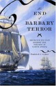 The End of Barbary Terror: America's 1815 War against the Pirates of North Africa - Frederick C. Leiner