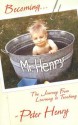 Becoming Mr. Henry: One Man's Path from Learning to Teaching - Peter Henry