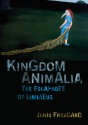 Kingdom Animalia: The Escapades of Linnaeus - Janis Freegard