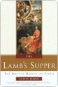 The Lamb's Supper: The Mass as Heaven on Earth - Scott Hahn