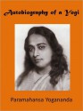 Autobiography of a Yogi - Paramahansa Yogananda