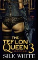 The Teflon Queen PT 3 - Silk White