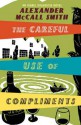 The Careful Use of Compliments (Sunday Philosophy Club, #4) - Alexander McCall Smith