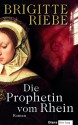 Die Prophetin vom Rhein - Brigitte Riebe