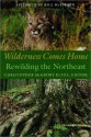 Wilderness Comes Home: Rewilding the Northeast (Middlebury Bicentennial Series in Environmental Studies) - Christopher McGrory Klyza, Bill McKibben