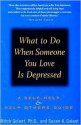 What to Do When Someone You Love Is Depressed: A Self-Help and Help-Others Guide - Mitch Golant, Susan K. Golant