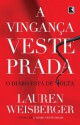 A Vingança Veste Prada (Portuguese Edition) - Lauren Weisberger