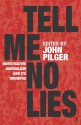 Tell Me No Lies: Investigative Journalism and Its Triumphs - John Pilger