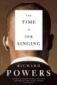 The Time of Our Singing - Richard Powers