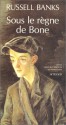 Sous Le Règne De Bone - Russell Banks, Pierre Furlan