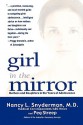 Girl in the Mirror: Mothers and Daughters in the Years of Adolescence - Nancy L. Snyderman, Peg Streep