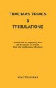 Traumas, Trials and Tribulations - Walter Allan