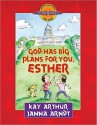 God Has Big Plans for You, Esther - Kay Arthur, Janna Arndt